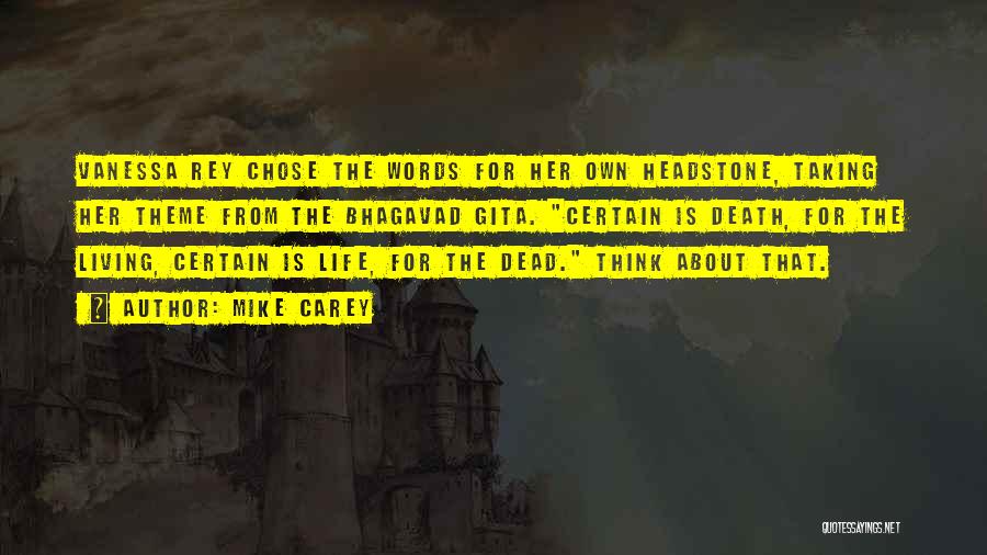 Mike Carey Quotes: Vanessa Rey Chose The Words For Her Own Headstone, Taking Her Theme From The Bhagavad Gita. Certain Is Death, For
