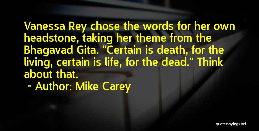 Mike Carey Quotes: Vanessa Rey Chose The Words For Her Own Headstone, Taking Her Theme From The Bhagavad Gita. Certain Is Death, For