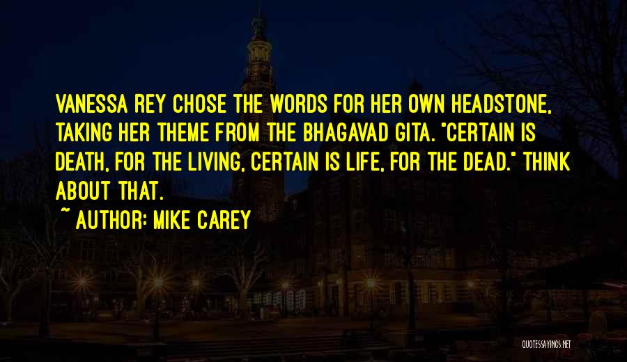 Mike Carey Quotes: Vanessa Rey Chose The Words For Her Own Headstone, Taking Her Theme From The Bhagavad Gita. Certain Is Death, For