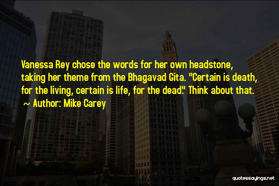 Mike Carey Quotes: Vanessa Rey Chose The Words For Her Own Headstone, Taking Her Theme From The Bhagavad Gita. Certain Is Death, For