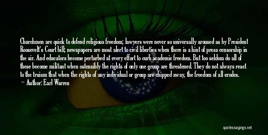 Earl Warren Quotes: Churchmen Are Quick To Defend Religious Freedom; Lawyers Were Never So Universally Aroused As By President Roosevelt's Court Bill; Newspapers
