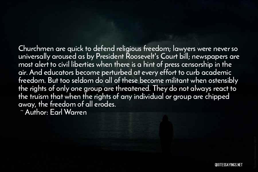 Earl Warren Quotes: Churchmen Are Quick To Defend Religious Freedom; Lawyers Were Never So Universally Aroused As By President Roosevelt's Court Bill; Newspapers