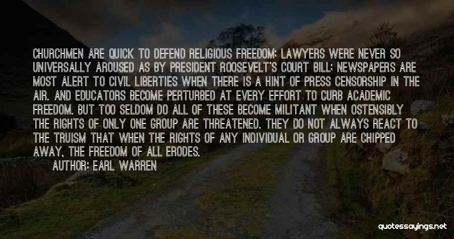 Earl Warren Quotes: Churchmen Are Quick To Defend Religious Freedom; Lawyers Were Never So Universally Aroused As By President Roosevelt's Court Bill; Newspapers