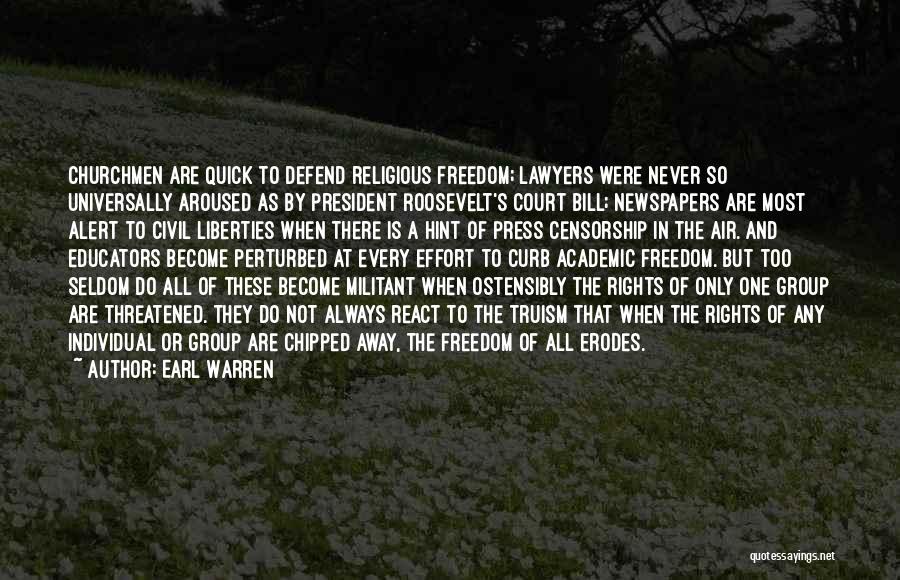 Earl Warren Quotes: Churchmen Are Quick To Defend Religious Freedom; Lawyers Were Never So Universally Aroused As By President Roosevelt's Court Bill; Newspapers