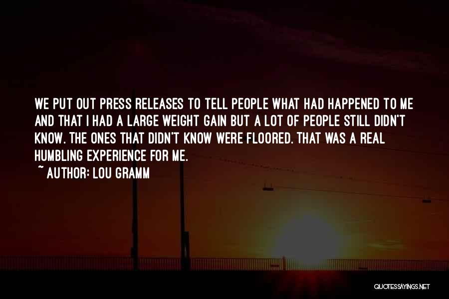 Lou Gramm Quotes: We Put Out Press Releases To Tell People What Had Happened To Me And That I Had A Large Weight