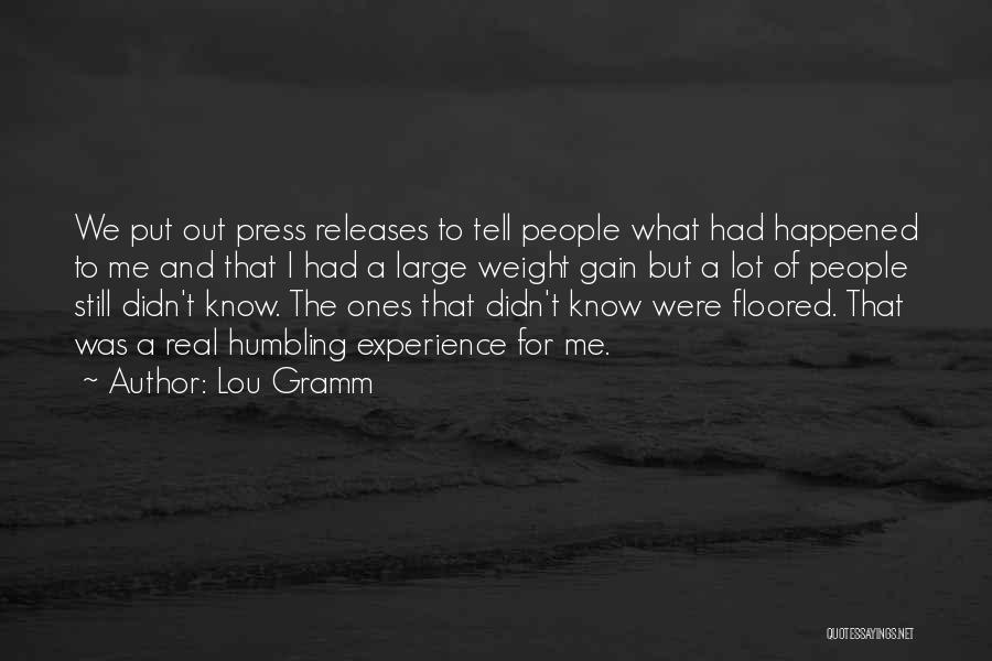 Lou Gramm Quotes: We Put Out Press Releases To Tell People What Had Happened To Me And That I Had A Large Weight