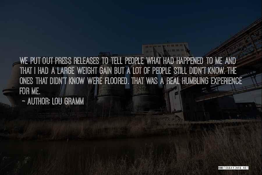 Lou Gramm Quotes: We Put Out Press Releases To Tell People What Had Happened To Me And That I Had A Large Weight