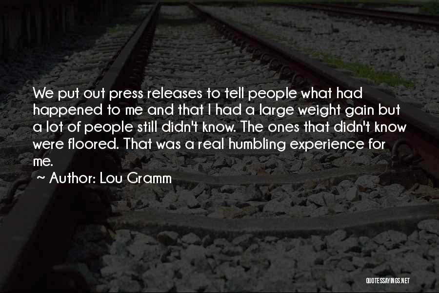 Lou Gramm Quotes: We Put Out Press Releases To Tell People What Had Happened To Me And That I Had A Large Weight