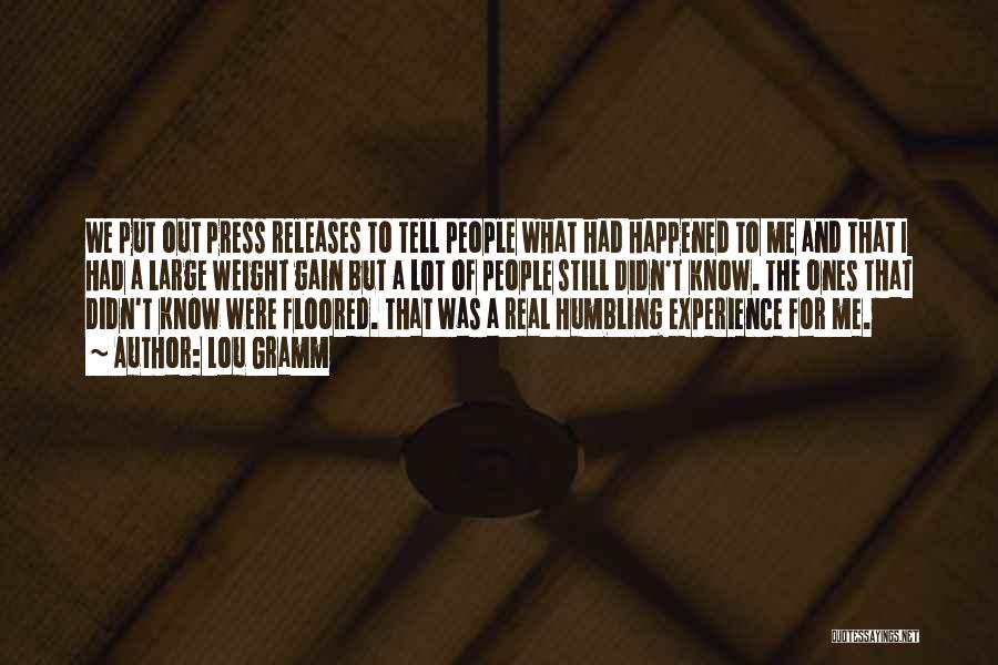 Lou Gramm Quotes: We Put Out Press Releases To Tell People What Had Happened To Me And That I Had A Large Weight