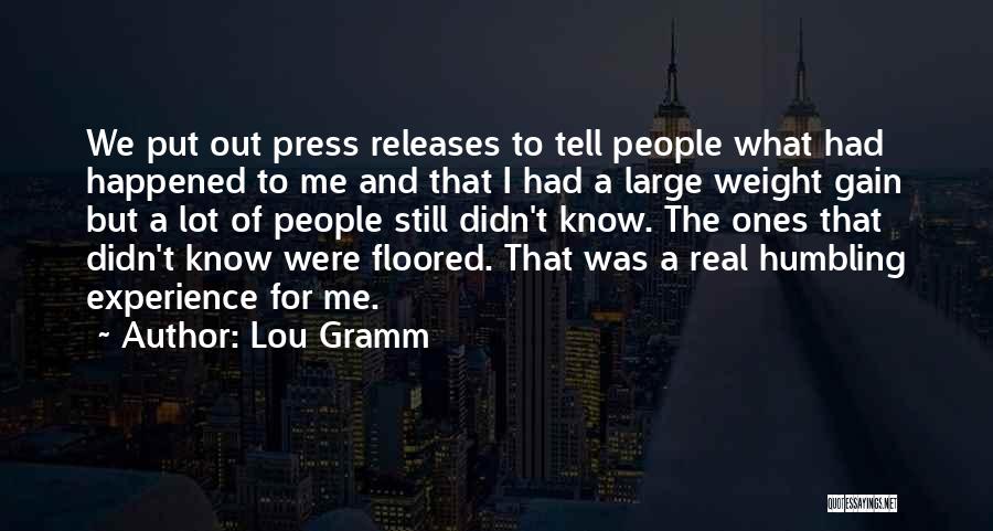 Lou Gramm Quotes: We Put Out Press Releases To Tell People What Had Happened To Me And That I Had A Large Weight