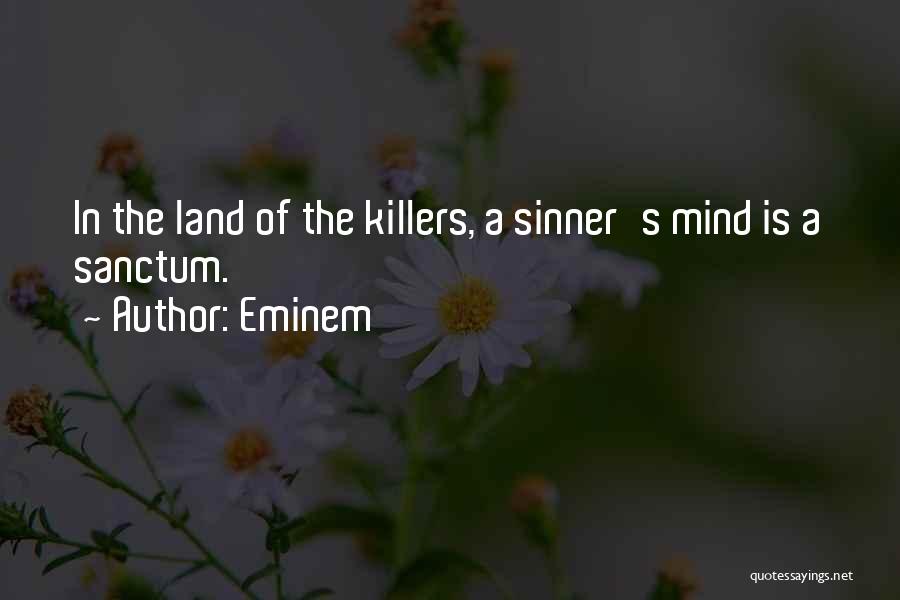 Eminem Quotes: In The Land Of The Killers, A Sinner's Mind Is A Sanctum.