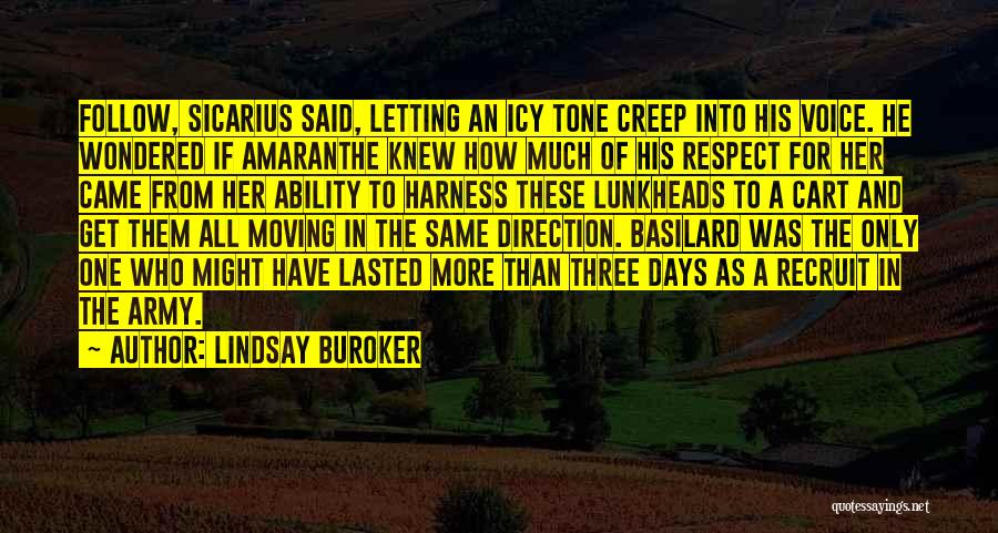 Lindsay Buroker Quotes: Follow, Sicarius Said, Letting An Icy Tone Creep Into His Voice. He Wondered If Amaranthe Knew How Much Of His