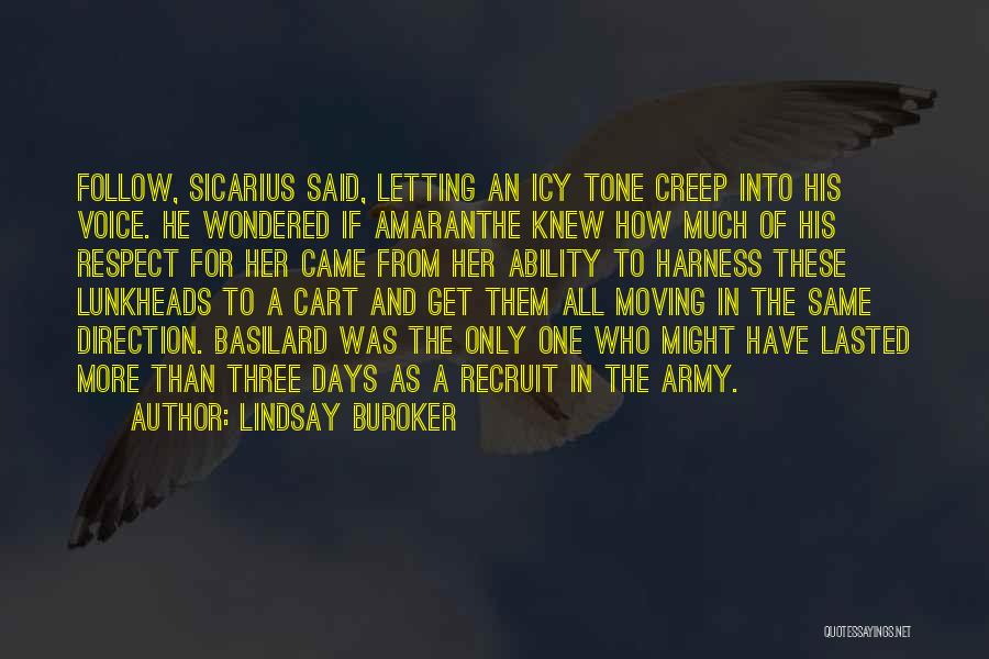 Lindsay Buroker Quotes: Follow, Sicarius Said, Letting An Icy Tone Creep Into His Voice. He Wondered If Amaranthe Knew How Much Of His