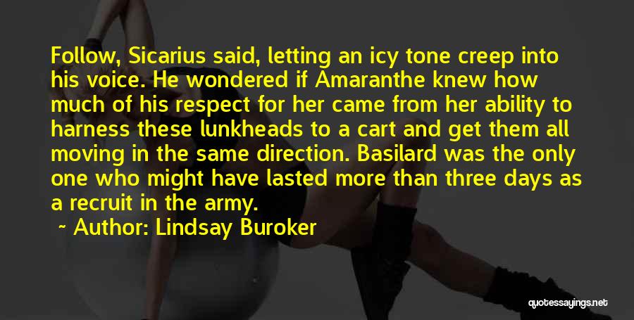 Lindsay Buroker Quotes: Follow, Sicarius Said, Letting An Icy Tone Creep Into His Voice. He Wondered If Amaranthe Knew How Much Of His