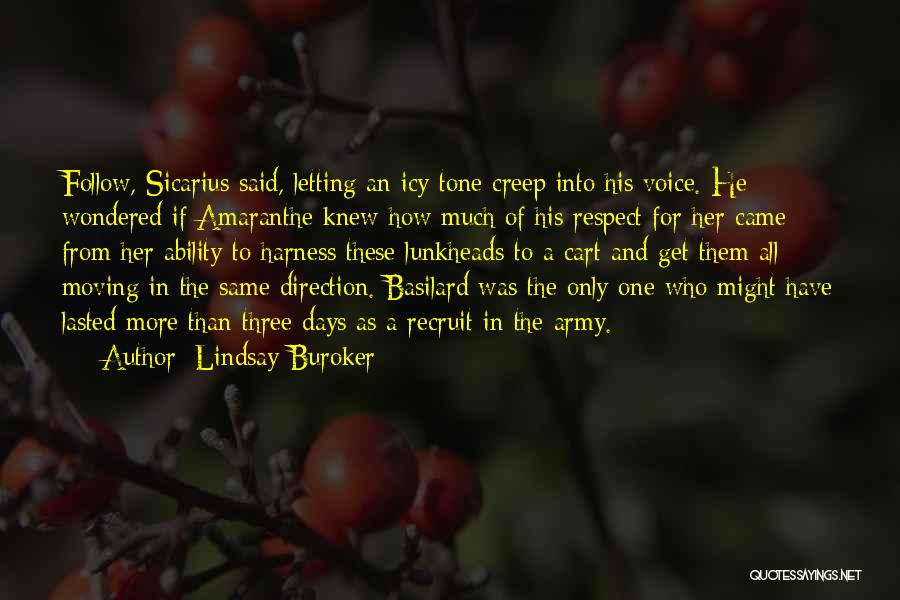 Lindsay Buroker Quotes: Follow, Sicarius Said, Letting An Icy Tone Creep Into His Voice. He Wondered If Amaranthe Knew How Much Of His