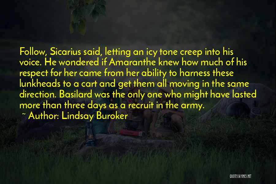 Lindsay Buroker Quotes: Follow, Sicarius Said, Letting An Icy Tone Creep Into His Voice. He Wondered If Amaranthe Knew How Much Of His