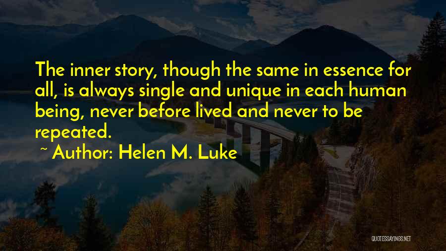 Helen M. Luke Quotes: The Inner Story, Though The Same In Essence For All, Is Always Single And Unique In Each Human Being, Never