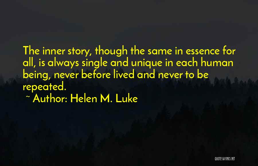 Helen M. Luke Quotes: The Inner Story, Though The Same In Essence For All, Is Always Single And Unique In Each Human Being, Never