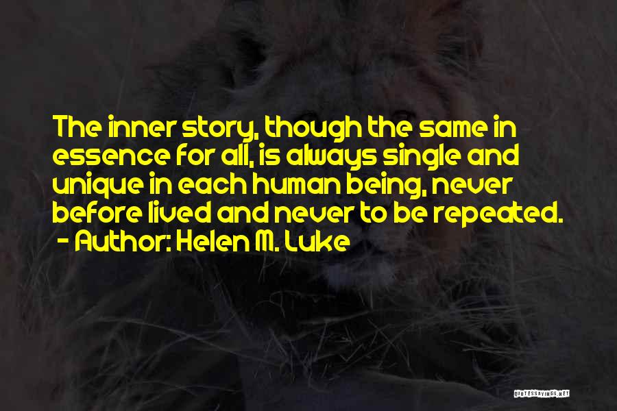 Helen M. Luke Quotes: The Inner Story, Though The Same In Essence For All, Is Always Single And Unique In Each Human Being, Never