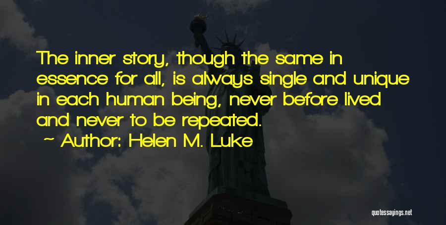 Helen M. Luke Quotes: The Inner Story, Though The Same In Essence For All, Is Always Single And Unique In Each Human Being, Never