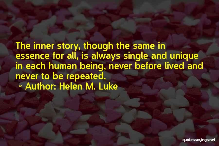 Helen M. Luke Quotes: The Inner Story, Though The Same In Essence For All, Is Always Single And Unique In Each Human Being, Never