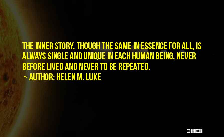 Helen M. Luke Quotes: The Inner Story, Though The Same In Essence For All, Is Always Single And Unique In Each Human Being, Never