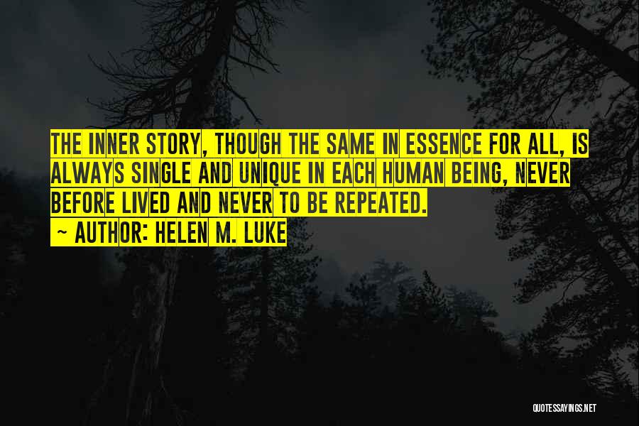 Helen M. Luke Quotes: The Inner Story, Though The Same In Essence For All, Is Always Single And Unique In Each Human Being, Never