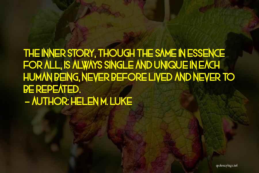 Helen M. Luke Quotes: The Inner Story, Though The Same In Essence For All, Is Always Single And Unique In Each Human Being, Never