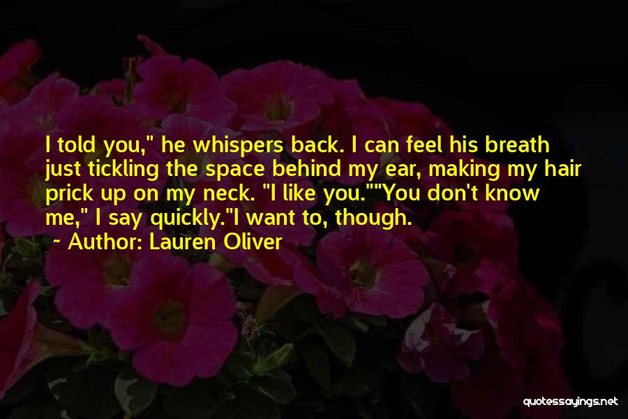 Lauren Oliver Quotes: I Told You, He Whispers Back. I Can Feel His Breath Just Tickling The Space Behind My Ear, Making My