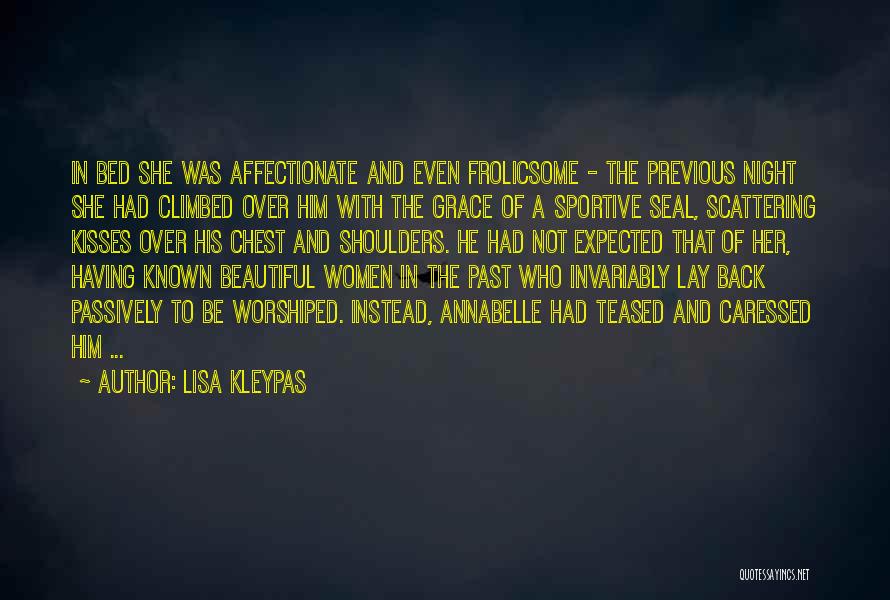 Lisa Kleypas Quotes: In Bed She Was Affectionate And Even Frolicsome - The Previous Night She Had Climbed Over Him With The Grace