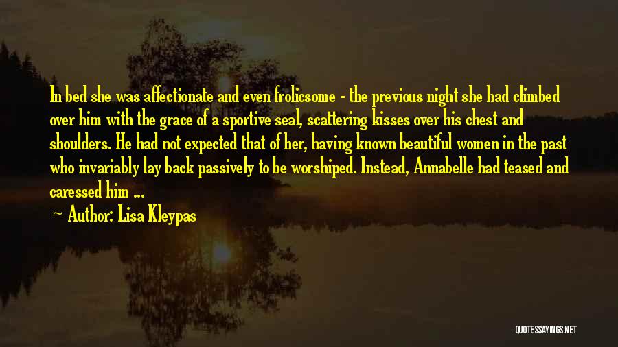 Lisa Kleypas Quotes: In Bed She Was Affectionate And Even Frolicsome - The Previous Night She Had Climbed Over Him With The Grace