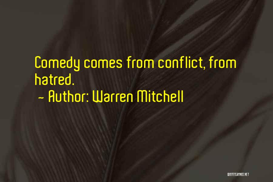 Warren Mitchell Quotes: Comedy Comes From Conflict, From Hatred.