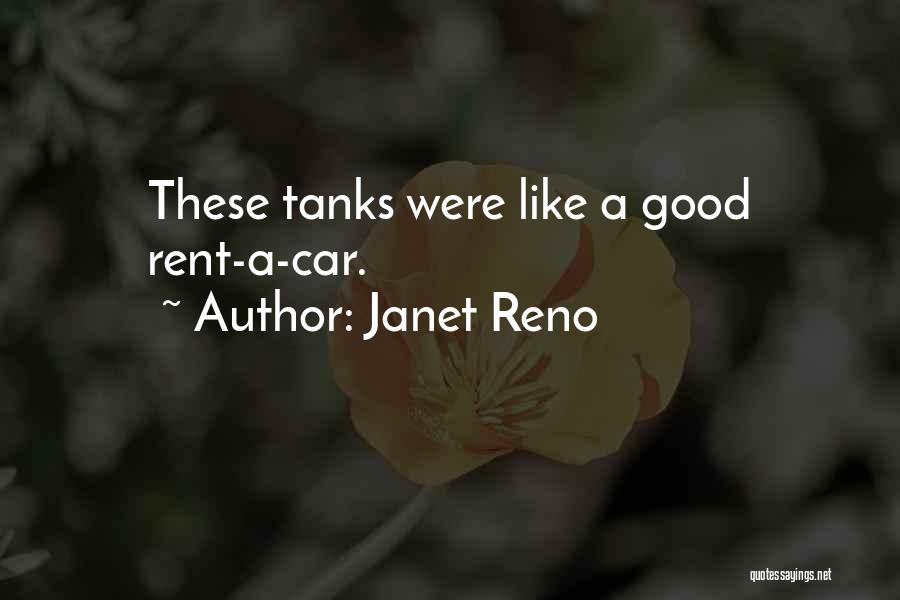 Janet Reno Quotes: These Tanks Were Like A Good Rent-a-car.