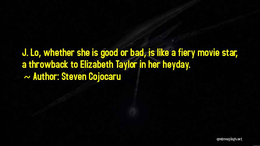 Steven Cojocaru Quotes: J. Lo, Whether She Is Good Or Bad, Is Like A Fiery Movie Star, A Throwback To Elizabeth Taylor In