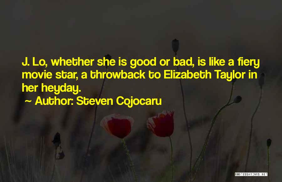 Steven Cojocaru Quotes: J. Lo, Whether She Is Good Or Bad, Is Like A Fiery Movie Star, A Throwback To Elizabeth Taylor In