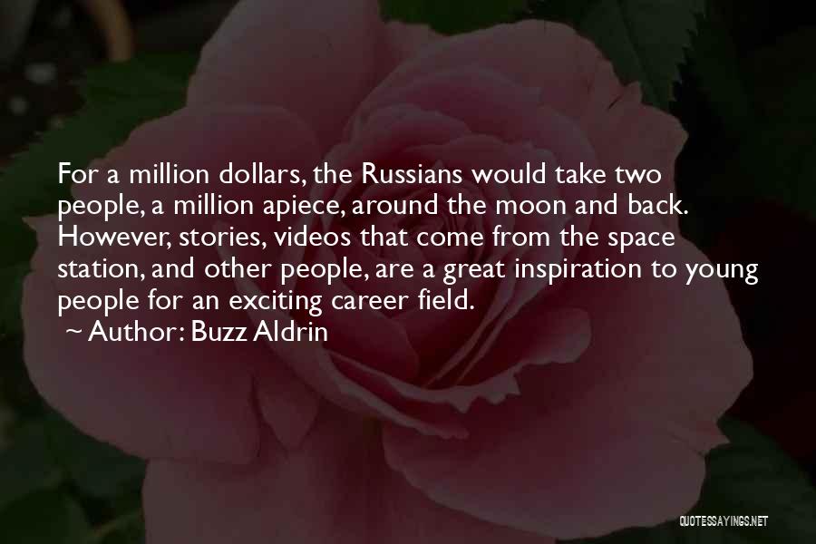 Buzz Aldrin Quotes: For A Million Dollars, The Russians Would Take Two People, A Million Apiece, Around The Moon And Back. However, Stories,