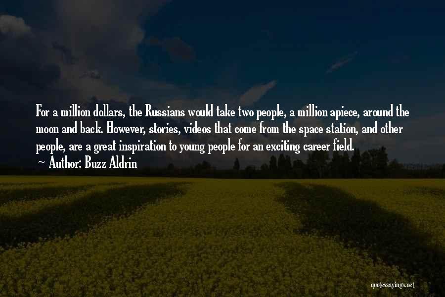 Buzz Aldrin Quotes: For A Million Dollars, The Russians Would Take Two People, A Million Apiece, Around The Moon And Back. However, Stories,