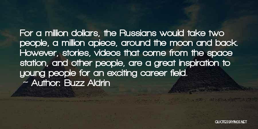 Buzz Aldrin Quotes: For A Million Dollars, The Russians Would Take Two People, A Million Apiece, Around The Moon And Back. However, Stories,