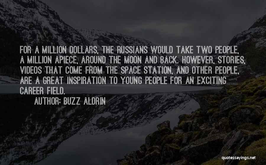 Buzz Aldrin Quotes: For A Million Dollars, The Russians Would Take Two People, A Million Apiece, Around The Moon And Back. However, Stories,