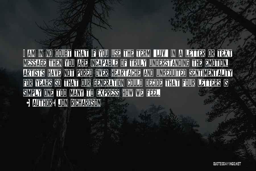 Jon Richardson Quotes: I Am In No Doubt That If You Use The Term 'luv' In A Letter Or Text Message Then You