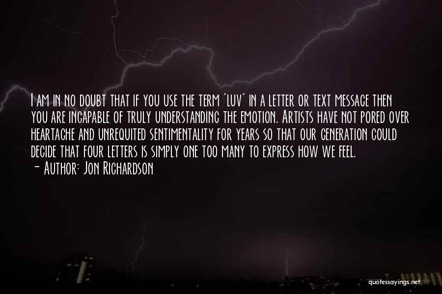 Jon Richardson Quotes: I Am In No Doubt That If You Use The Term 'luv' In A Letter Or Text Message Then You