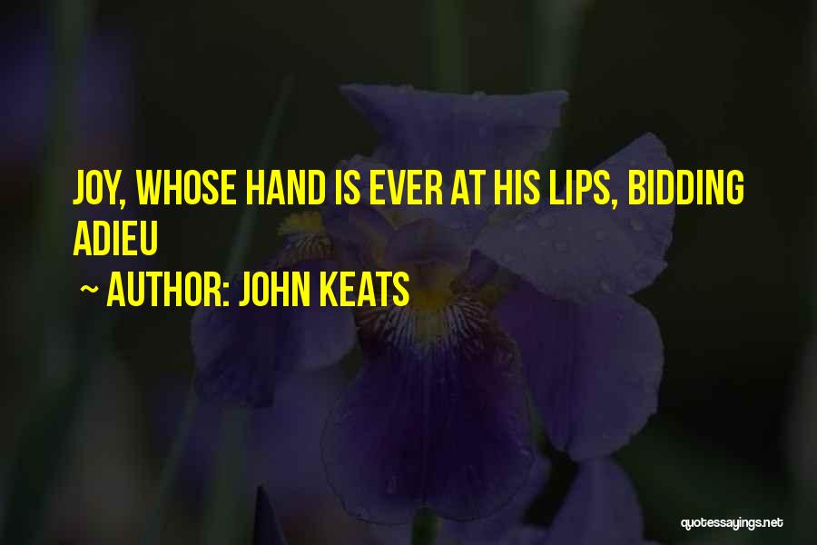 John Keats Quotes: Joy, Whose Hand Is Ever At His Lips, Bidding Adieu