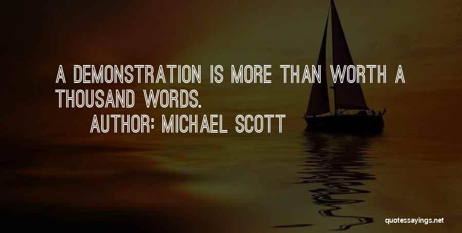 Michael Scott Quotes: A Demonstration Is More Than Worth A Thousand Words.