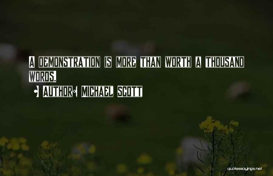 Michael Scott Quotes: A Demonstration Is More Than Worth A Thousand Words.