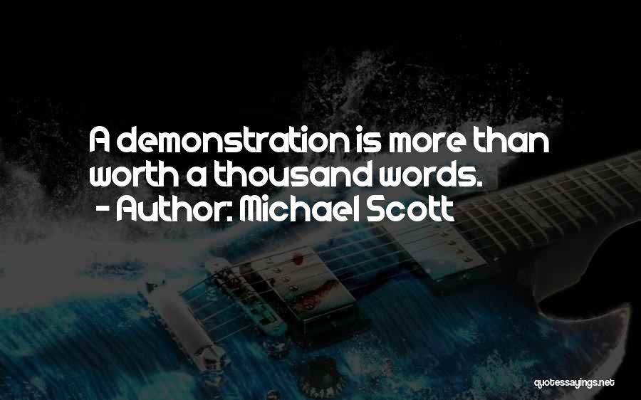 Michael Scott Quotes: A Demonstration Is More Than Worth A Thousand Words.