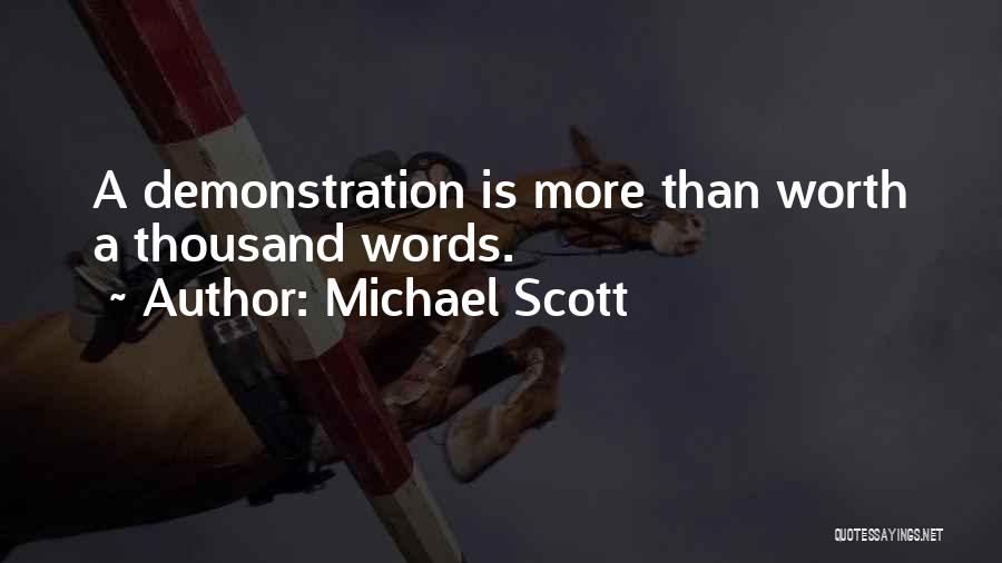 Michael Scott Quotes: A Demonstration Is More Than Worth A Thousand Words.