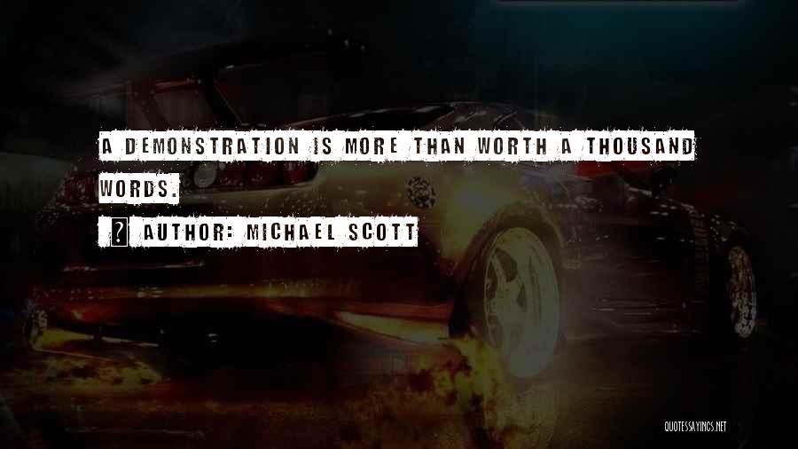 Michael Scott Quotes: A Demonstration Is More Than Worth A Thousand Words.