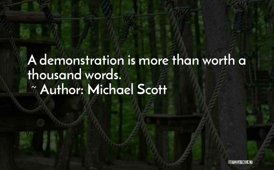 Michael Scott Quotes: A Demonstration Is More Than Worth A Thousand Words.