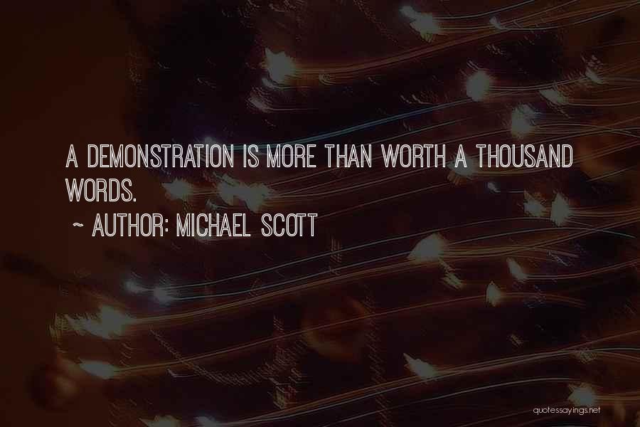 Michael Scott Quotes: A Demonstration Is More Than Worth A Thousand Words.