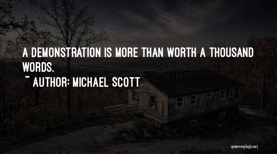 Michael Scott Quotes: A Demonstration Is More Than Worth A Thousand Words.